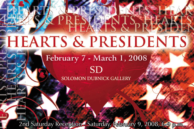 Hearts and Presidents - February 7 - March 1, 2008