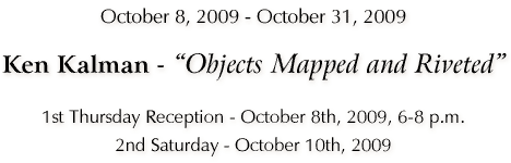 Ken Kalman - Objects Mapped and Riveted - Click for Details...